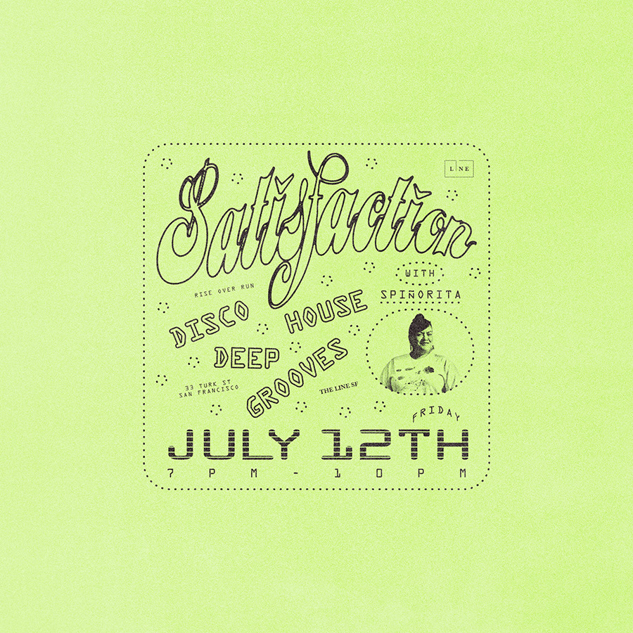 A poster to a music event, Satisfaction with Spinorita on July 12th at Rise Over Run in the LINE SF